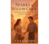 Sparks in Willow Creek: A Slow-Burn Romance of Love, Trust, and Small-Town Magic