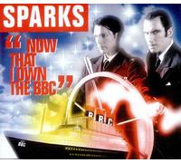 Sparks - Now That I Own The BBC [Import]
