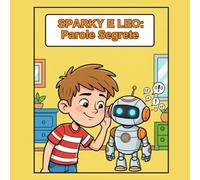 Sparky e Leo: Parole Segrete (Le Storie di Leo e Sparky - Libro 2)