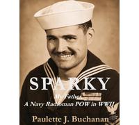 Sparky: My Father, A Navy Radioman POW in WWII