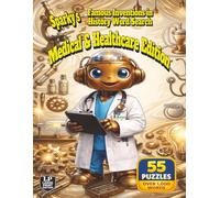 Sparky’s Famous Inventions in History Word Search: Medicine & Healthcare Edition: Discover the World of Medical Inventions From Apothecary Tools to Modern Care in 55 Puzzles and Over 1,000 Words