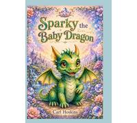 Sparky the Baby Dragon: 1 (Sparky the Baby Dragon Adventures)