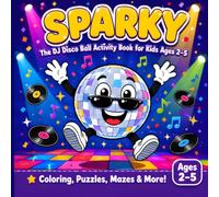 Sparky: The DJ Disco Ball Activity Book for Kids Ages 2-5: Coloring, Puzzles, Mazes & More!