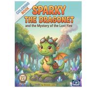 Sparky the Dragonet and the mystery of the Lost Fire: Coloring Book (The Adventures of Sparky the Dragonet)