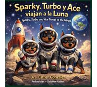 Sparky, Turbo y Ace viajan a la Luna / Sparky, Turbo y Ace Travel to the Moon (Tres Amigos, Mil Aventuras: Sparky, Turbo y Ace)