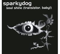 Sparkydog - Soul Shine Transistor Baby
