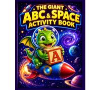 Sparky's Giant ABC & Space Activity Book: Learn, Color & Play! 100 Pages of Dragon Alphabet Tracing, Space Puzzles, Symmetry Drawing & SEL Emotion Games for Kids Ages 4-8