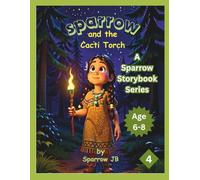 Sparrow and the Cacti Torch (A Sparrow Storybook Series)