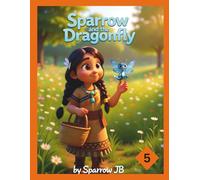 Sparrow and the Dragonfly (A Sparrow Storybook Series)