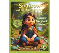 Sparrow and the Shiny Collection (A Sparrow Storybook Series)