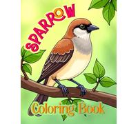Sparrow Coloring Book: Relaxing and Beautiful Sparrow Coloring Designs with Easy, Cute and Simple Patterns for Stress Relief and Creative Fun