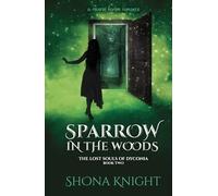 Sparrow in the Woods (The Lost Souls of Dyconia)