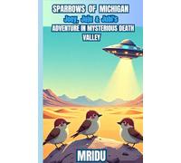 SPARROWS OF MICHIGAN: Joey, Juju & Jubi's ADVENTURE IN MYSTERIOUS DEATH VALLEY
