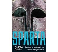 Sparta: Opkomst en ondergang van een antieke grootmacht