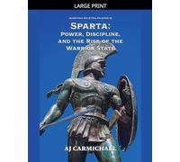 Sparta: Power, Discipline, and the Rise of the Warrior State: 9 (Ancient Greece: Rise of Cities, Rise of Gods)