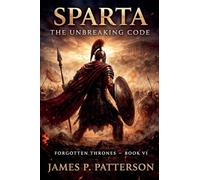 Sparta The Unbreaking Code: 6 (Forgotten Thrones)
