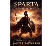 SPARTA: THE UNBREAKING CODE: Discipline, Law, and the System That Forged an Unbreakable Army (Spartan Command)