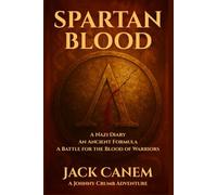 Spartan Blood: A Nazi Diary, An Ancient Formula, A Battle for the Blood of Warriors (Johnny Crumb Adventures)
