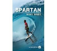Spartan - Michel Bourez - Un Tahitien au sommet du surf mond
