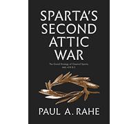 Sparta's Second Attic War: The Grand Strategy of Classical Sparta, 446-418 B.C. (Yale Library of Military History)