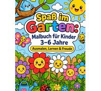 Spaß im Garten: Malbuch für Kinder 3-6 Jahre - Ausmalen, Lernen & Freude