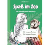 Spaß im Zoo - ein tierisch gutes Malbuch: mit kleinen Lesetexten für Leseanfänger und viel Spaß beim Malen für Kinder, die gern malen und Tiere lieben