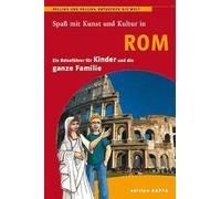 Spaß mit Kunst und Kultur in Rom: Ein Reiseführer für Kinder und die ganze Familie
