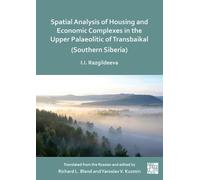 Spatial Analysis of Housing and Economic Complexes in the Upper Palaeolithic of Transbaikal (Southern Siberia)