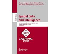 Spatial Data and Intelligence: 6th International Conference, SpatialDI 2025, Xiamen, China, April 17, 2025, Proceedings: 15838 (Lecture Notes in Computer Science)