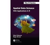 Spatial Data Science: With Applications In R