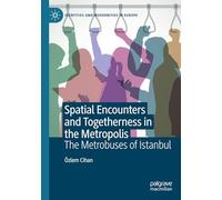 Spatial Encounters and Togetherness in the Metropolis: The Metrobuses of Istanbul (Identities and Modernities in Europe)