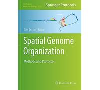 Spatial Genome Organization: Methods and Protocols: 2532 (Methods in Molecular Biology)