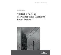 Spatial Modeling in David Foster Wallace's Short Stories: 22 (Mediated Fictions)