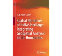 Spatial Narratives of India's Heritage: Integrating Geospatial Analysis in the Humanities