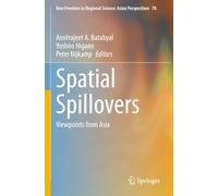 Spatial Spillovers: Viewpoints from Asia (New Frontiers in Regional Science: Asian Perspectives)