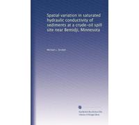 Spatial variation in saturated hydraulic conductivity of sediments at a crude-oil spill site near Bemidji, Minnesota