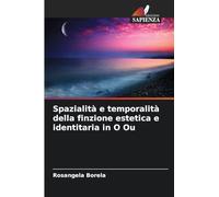 Spatiality and Temporality of Aesthetic and Identity Fiction in O Ou