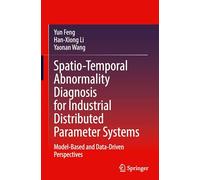 Spatio-Temporal Abnormality Diagnosis for Industrial Distributed Parameter Systems: Model-Based and Data-Driven Perspectives