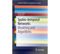 Spatio-temporal Networks: Modeling and Algorithms (SpringerBriefs in Computer Science)