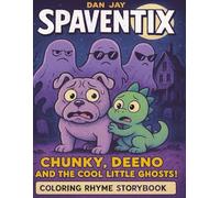 Spaventix, Chunky, Deeno and the Cool Little Ghosts!: A Spooky and Funny Coloring Rhyme Storybook (Ages 3-8) (Spaventix series)