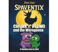 Spaventix - Chunky, Deeno and the Weregoose: A not-too-scary story in rhymes - to read, color, and overcome little fears!