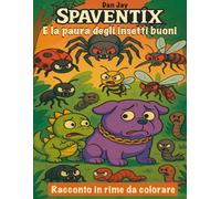 Spaventix - Chunky, Deeno e la paura degli insetti buon: Un libro da colorare con rime buffe per bambini coraggiosi!