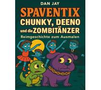 Spaventix - Chunky, Deeno und die Zombitänzer: Reimgeschichte zum Ausmalen - 73 Seiten voller Spaß, Farbe und Mut für Kinder