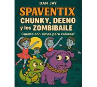 Spaventix Chunky, Deeno y los Zombibaile: Cuento en rima para colorear - con coreografía final espeluznante y divertida