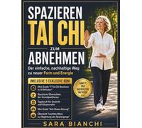 Spazieren Tai Chi zum Abnehmen: Der einfache, nachhaltige Weg zu neuer Form und Energie