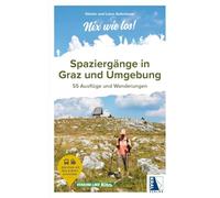 Spaziergänge in Graz und Umgebung: 55 Ausflüge und Wanderungen