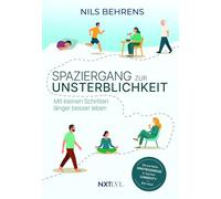 Spaziergang zur Unsterblichkeit: Mit kleinen Schritten länger besser leben