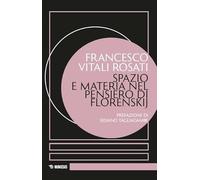 Spazio e materia nel pensiero di Florenskij (Eredità di Pavel Florenskij)