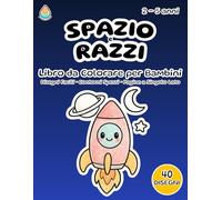 Spazio e Razzi - Libro da Colorare per Bambini 2-5 Anni: Formato 8,5x11 - 40 Disegni Facili - Contorni Spessi - Pagine a Singolo Lato (Retro Bianco)
