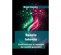 Spazio latente: Come nascono le immagini dai modelli generativi